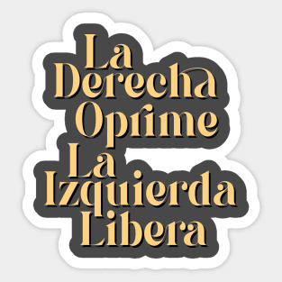 La derecha oprime, la Izquierda libera Sticker